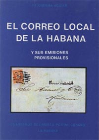 El Correo Local de la Habana y sus Emisiones Provisionales, Cuadernos del Museo Postal Cubano, La Habana, 1977 by J.L. Guerra Aguiar