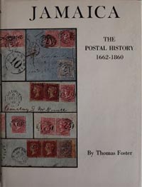 amaica, The Postal History 1662-1860 by Thomas Foster